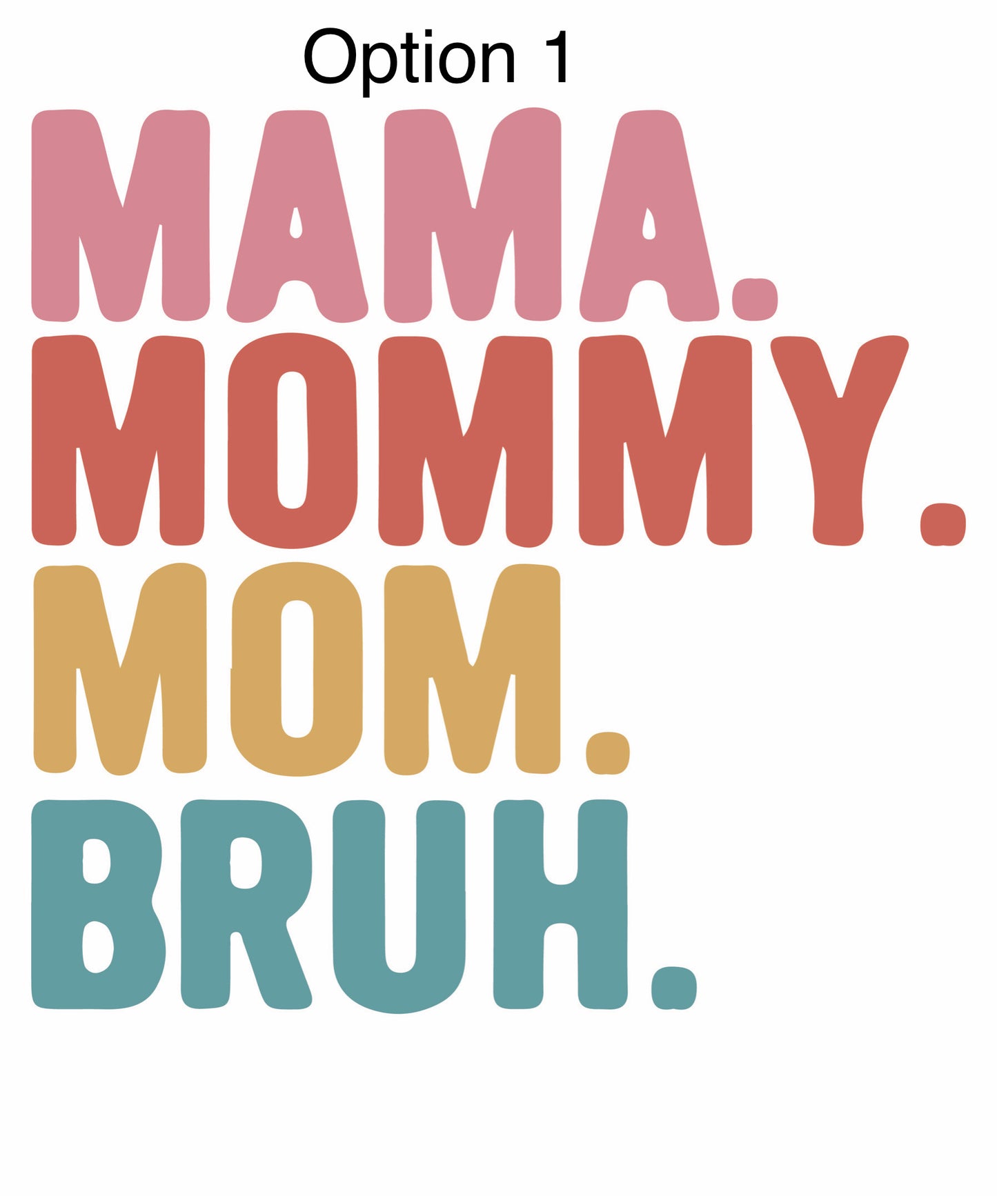 MAMA —> BRUH shirt