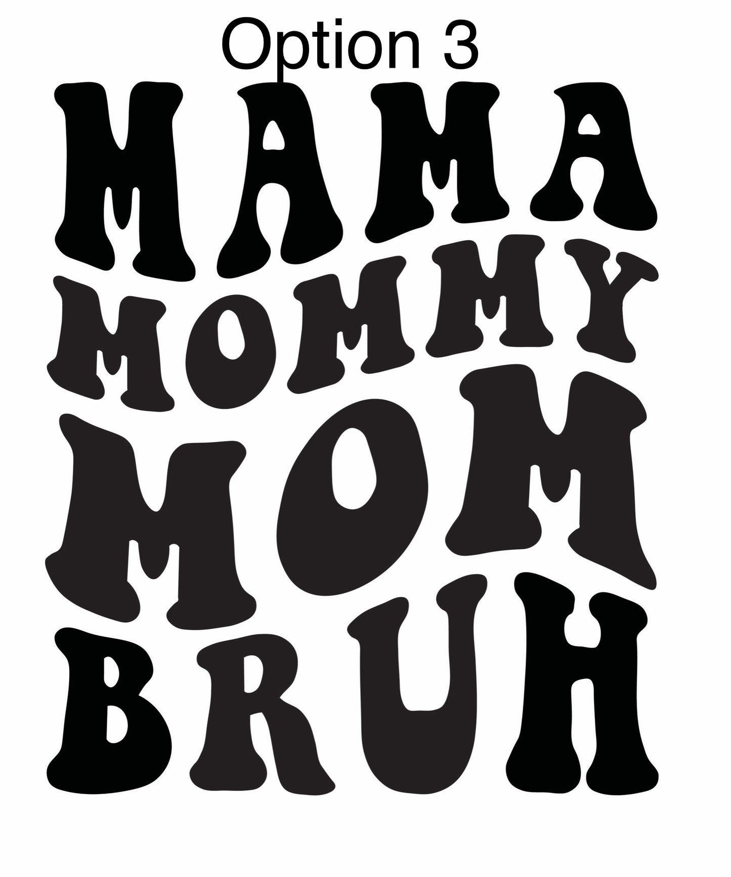 MAMA —> BRUH shirt