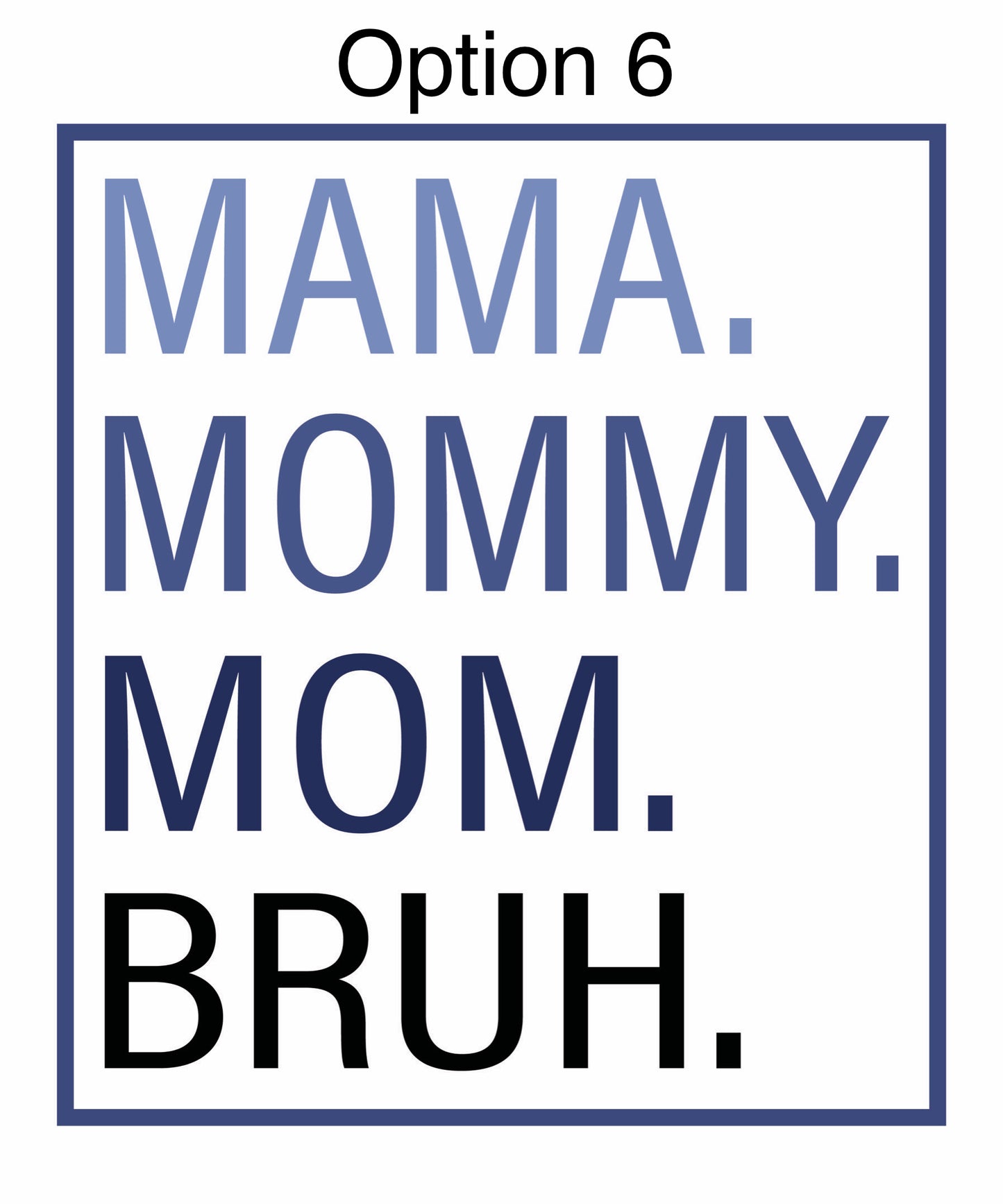 MAMA —> BRUH shirt